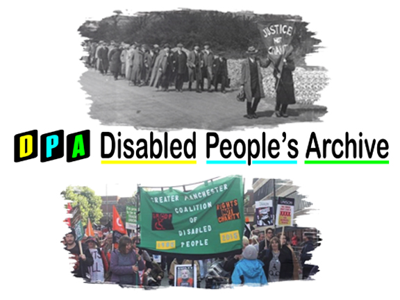 Link to Disabled People's Archive website. Image description: at the top of the image is an old black and white photograph showing men matching down a road with the people at the lead holding a banner which reads “Justice Not Charity”. At the bottom of the image there is colour photograph of a crowd of people in the middle of which people hold a banner which reads “Greater Manchester Coalition of Disabled People”. In between the the two photographs the following words appear “DPA Disabled People’s Archive”
